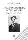 Saggio sul pensiero di Giulio Preti. Un punto di vista cattolico libro