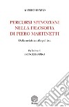 Percorsi spinoziani nella filosofia di Piero Martinetti. Dalla metafisica alla politica libro
