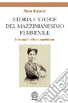 Storia e storie del mazzinianesimo femminile. Dalle origini all'Italia repubblicana libro