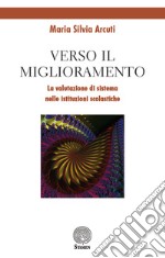 Verso il miglioramento. La valutazione di sistema nelle istituzioni scolastiche