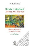 Storie e stagioni-Stories and seasons. Fiabe celebri raccolte, riadattate e tradotte. Ediz. italiana e inglese libro