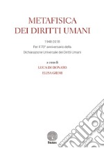 Metafisica dei diritti umani. 1948-2018. Per il 70° anniversario della Dichiarazione universale dei diritti umani libro