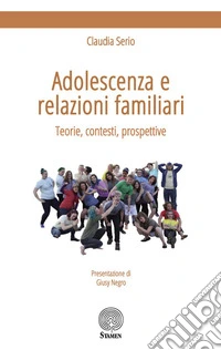 Adolescenza e relazioni familiari. Teorie, contesti, prospettive libro