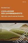 L'inclusione per l'apprendimento. Volo unico verso il successo formativo libro di Leo Carmen