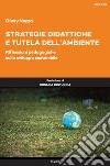 Strategie didattiche e tutela dell'ambiente. Riflessioni pedagogiche sullo sviluppo sostenibile libro