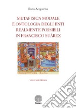 Metafisica modale e ontologia degli enti realmente possibili in Francisco Suárez