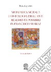 Metafisica modale e ontologia degli enti realmente possibili in Francisco Suárez libro di Acquaviva Ilaria