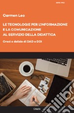 Le tecnologie per l'informazione e la comunicazione al servizio della didattica. Croci e delizie di DAD e DDI