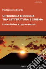 Un'Odissea moderna tra letteratura e cinema. Il mito di Ulisse in Joyce e Kubrick