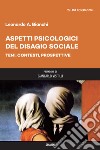 Aspetti psicologici del disagio sociale. Temi, contesti, prospettive libro