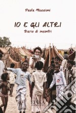 Io e gli altri. Diario di incontri libro