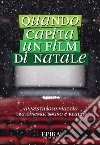 Quando capita un film di Natale. Avventuroso viaggio tra cinema, sogno e realtà libro