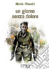 Un giorno senza dolore libro