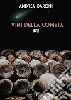 I vini della cometa libro di Baroni Andrea