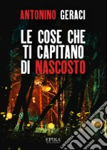 Le cose che ti capitano di nascosto libro