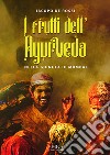 I frutti dell'Ayurveda nella giungla di Mumbai libro di De Rossi Iacopo