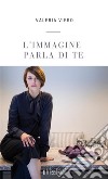 L'immagine parla di te libro