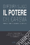 Il Potere del carisma. Come riscoprire la nostra eccellenza personale libro di Suigo Barbara