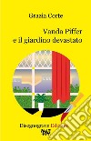 Vanda Piffer e il giardino devastato libro di Corte Grazia