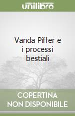 Vanda Piffer e i processi bestiali