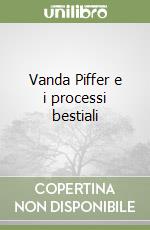 Vanda Piffer e i processi bestiali libro