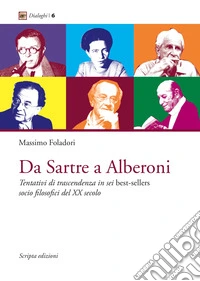 Da Sartre a Alberoni. Tentativi di trascendenza in sei best-sellers socio filosofici del XX secolo libro
