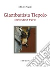 Giambattista Tiepolo. Secondo tempo libro di Magani Fabrizio