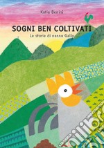 Sogni ben coltivati. Le storie di nonno Gallo libro