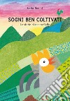 Sogni ben coltivati. Le storie di nonno Gallo libro di Bonini Katia