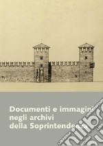 Documenti e immagini negli Archivi della Soprintendenza libro