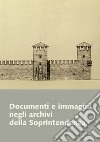 Documenti e immagini negli Archivi della Soprintendenza libro