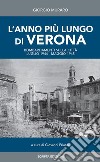L'anno più lungo di Verona. Bombardamenti sulla città. Luglio 1944-Maggio 1945. Diario giornaliero raccolto da Giorgio Muraro libro