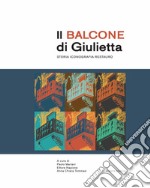 Il balcone di Giulietta. Storia, iconografia, restauro libro