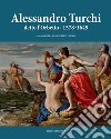 Alessandro Turchi detto l'Orbetto (1578-1649). Catalogo generale. Ediz. illustrata libro