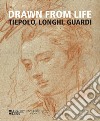 Drawn from life. Tiepolo, Longhi, Guardi libro