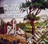 Due dimore a Castelnuovo del Garda. Villa Bagolini a Valcerea Corte Castelletti a Cavalcaselle libro