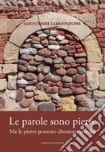 Le parole sono pietre. Ma le pietre possono diventare parole? libro