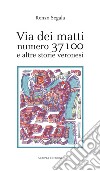 Via dei matti numero 37100 e altre storie veronesi libro