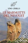 Le marmotte del Nivolet libro di Cirillo Lino