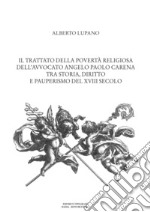 Il trattato della povertà religiosa dell'avvocato Angelo Paolo Carena. Tra storia, diritto e pauperismo del XVIII secolo