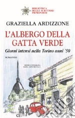 L'albergo della gatta verde. Giorni intensi nella Torino anni '50 libro