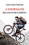 Compagni. Racconti di vita in fabbrica libro