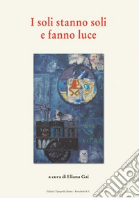 I soli stanno soli e fanno luce libro