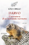 Darvo. L'avventura di un'intrepida marmotta libro di Cirillo Lino