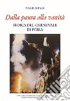 Dalla paura alla vanità. Storia del Carnevale di Ivrea libro