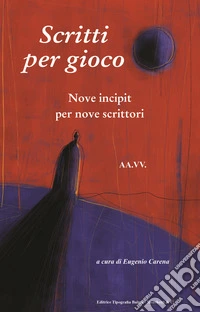 Scritti per gioco. Nove incipit per nove scrittori libro