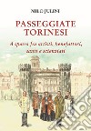 Passeggiate torinesi. A spasso fra artisti, benefattori, santi e scienziati libro