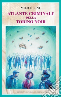 Atlante criminale della Torino noir libro