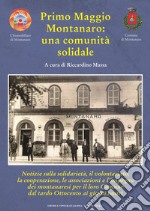 Primo Maggio. Montanaro: una comunità solidale libro