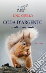 Coda d'argento e altri racconti libro